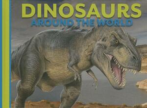 Dinosaurs Around the World by David Alderton