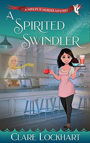 A Spirited Swindler by Clare Lockhart