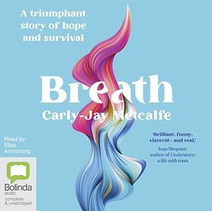 Breath by Carly-Jay Metcalfe