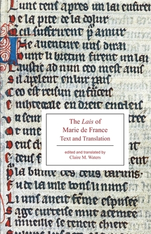 The Lais of Marie de France: Text and Translation by Claire M. Waters