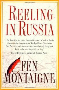 Reeling In Russia: An American Angler In Russia by Fen Montaigne