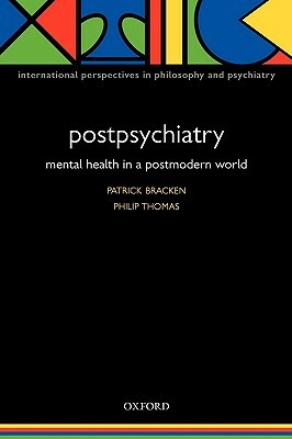 Postpsychiatry: Mental Health in a Postmodern World by Philip Thomas, Patrick Bracken