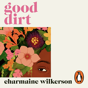 Good Dirt by Charmaine Wilkerson