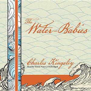 The Water-Babies: A Fairy Tale for a Land-Baby by Charles Kingsley