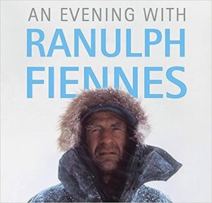 An Evening with Ranulph Fiennes by Ranulph Fiennes