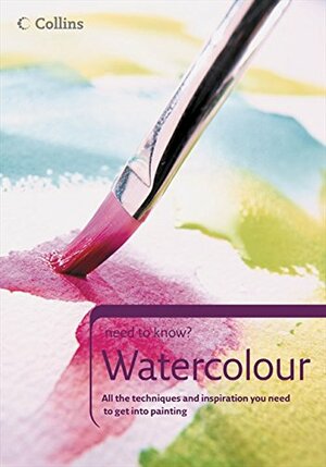 Watercolour: All the Kit, Techniques and Inspiration You Need to Get Into Painting by Alwyn Crawshaw