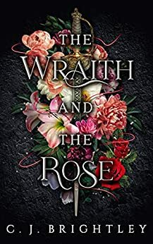 The Wraith and the Rose by C.J. Brightley