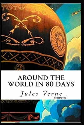 Around the World in 80 Days Illustrated by Jules Verne