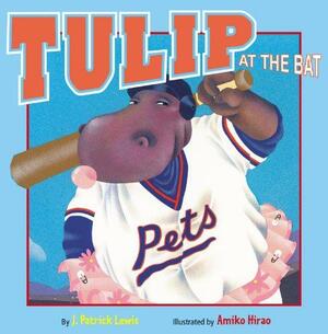 Tulip at the Bat by J. Patrick Lewis