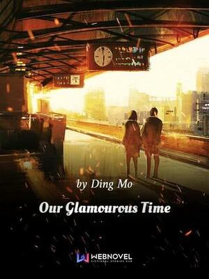 Our Glamourous Time by Nyoi-Bo Studio, 丁墨