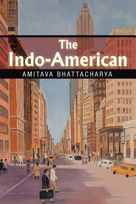 The Indo-American by Amitava Bhattacharya