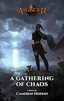 Asunder: A Gathering of Chaos by Cameron Hopkin