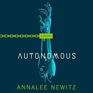 Autonomous by Annalee Newitz