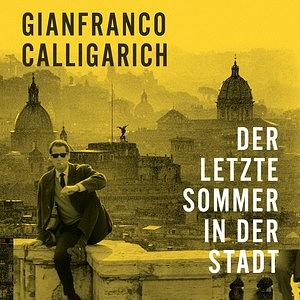 Der letzte Sommer in der Stadt by Gianfranco Calligarich