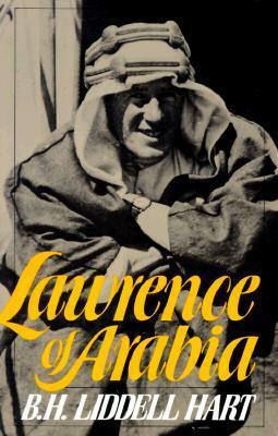 Lawrence of Arabia by B.H. Liddell Hart