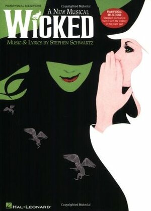 Wicked - Piano/Vocal Arrangement by Gregory Maguire, Stephen Schwartz