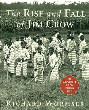 The Rise and Fall of Jim Crow by Richard Wormser