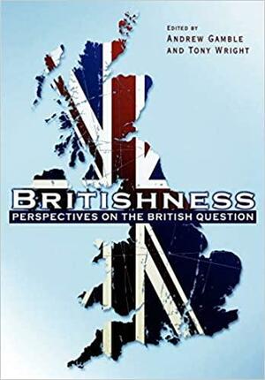 Britishness: Perspectives on the British Question by Tony Wright