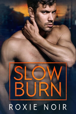 Slow Burn by Roxie Noir