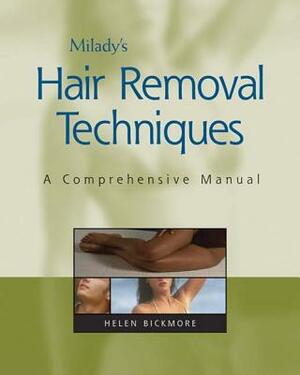Milady's Hair Removal Techniques: A Comprehensive Manual by Helen Bickmore