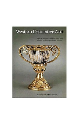 Western Decorative Arts, Part I: Medieval, Renaissance, and Historicizing Styles Including Metalwork, Enamels, and Ceramics by Rudolf Distelberger, Alison Luchs, Philippe Verdier