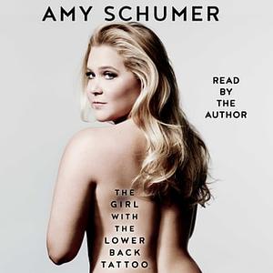 The Girl with the Lower Back Tattoo by Amy Schumer