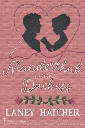 Neanderthal Seeks Duchess by Laney Hatcher