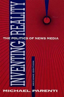 Inventing Reality: The Politics of News Media (Second Edition) by Michael Parenti