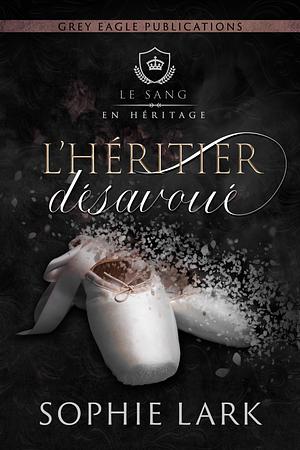 L'héritier désavoué by Sophie Lark