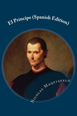 El Principe (Spanish Edition) by Nicolas Maquiavelo