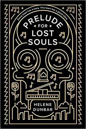 Prelude for Lost Souls by Helene Dunbar