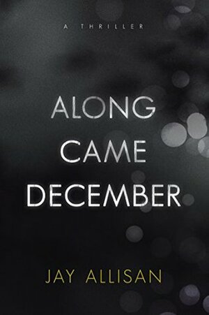 Along Came December by Jay Allisan