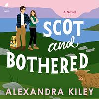 Scot and Bothered by Alexandra Kiley