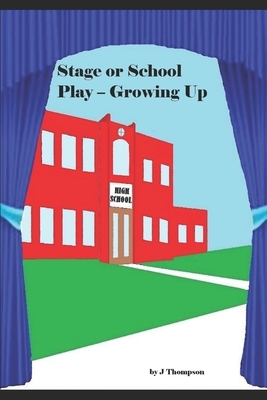 Stage or School Play - Growing Up by J. Thompson