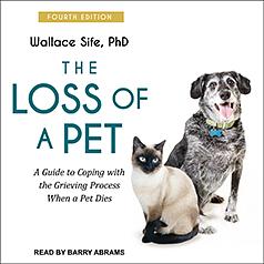 The Loss of a Pet: A Guide to Coping with the Grieving Process When a Pet Dies by Wallace Sife