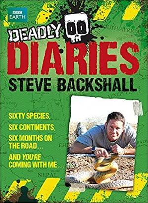 Deadly Diaries. by Steve Backshall by Steve Backshall
