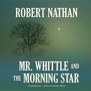 Mr. Whittle and the Morning Star by Robert Nathan