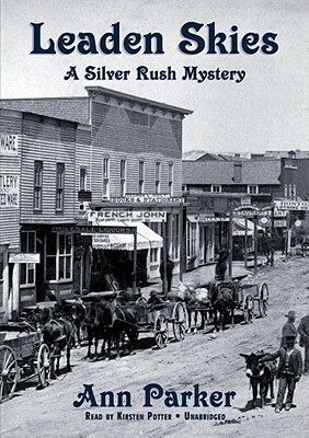 Leaden Skies: A Silver Rush Mystery by Ann Parker