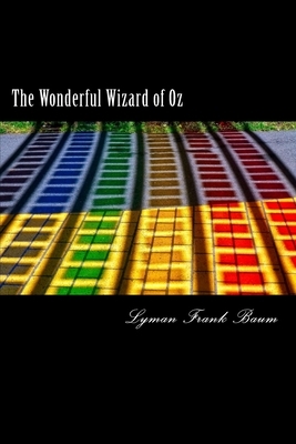 The Wonderful Wizard of Oz by L. Frank Baum