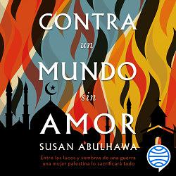 Contra un mundo sin amor by Susan Abulhawa