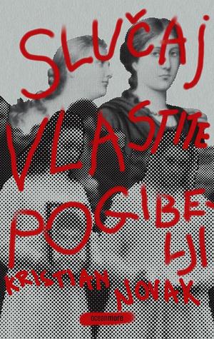 Slučaj vlastite pogibelji by Kristian Novak