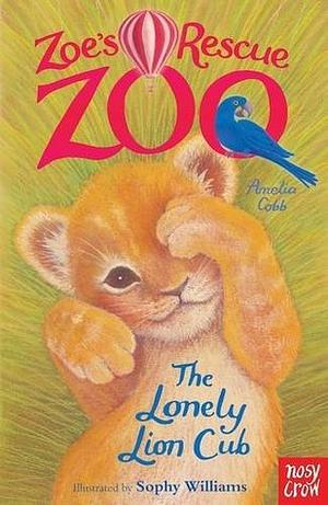 The Lonely Lion Cub by Amelia Cobb