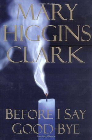 Before I Say Good-Bye by Mary Higgins Clark