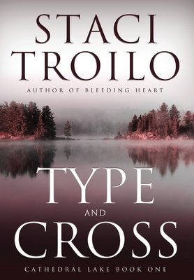 Type And Cross by Staci Troilo