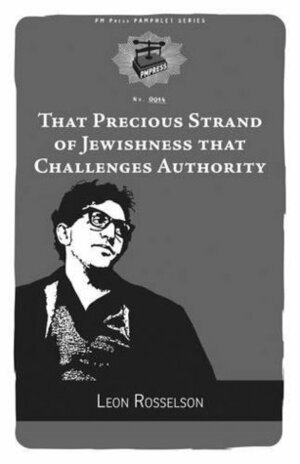 That Precious Strand of Jewishness That Challenges Authority by Leon Rosselson