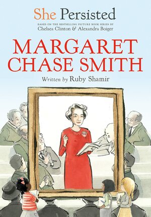 She Persisted: Margaret Chase Smith by Ruby Shamir