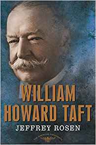 William Howard Taft: The American Presidents Series: The 27th President, 1909-1913 (American Presidents by Sean Wilentz, Arthur M. Schlesinger, Jr., Jeffrey Rosen, John Morton Blum