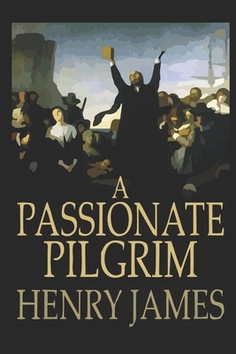 A Passionate Pilgrim by Henry James
