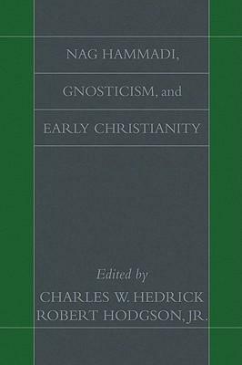 Nag Hammadi, Gnosticism, and Early Christianity by Robert Hodgson Jr., Charles W. Hedrick