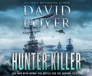 Hunter Killer: The War with China: The Battle for the Central Pacific by David Poyer